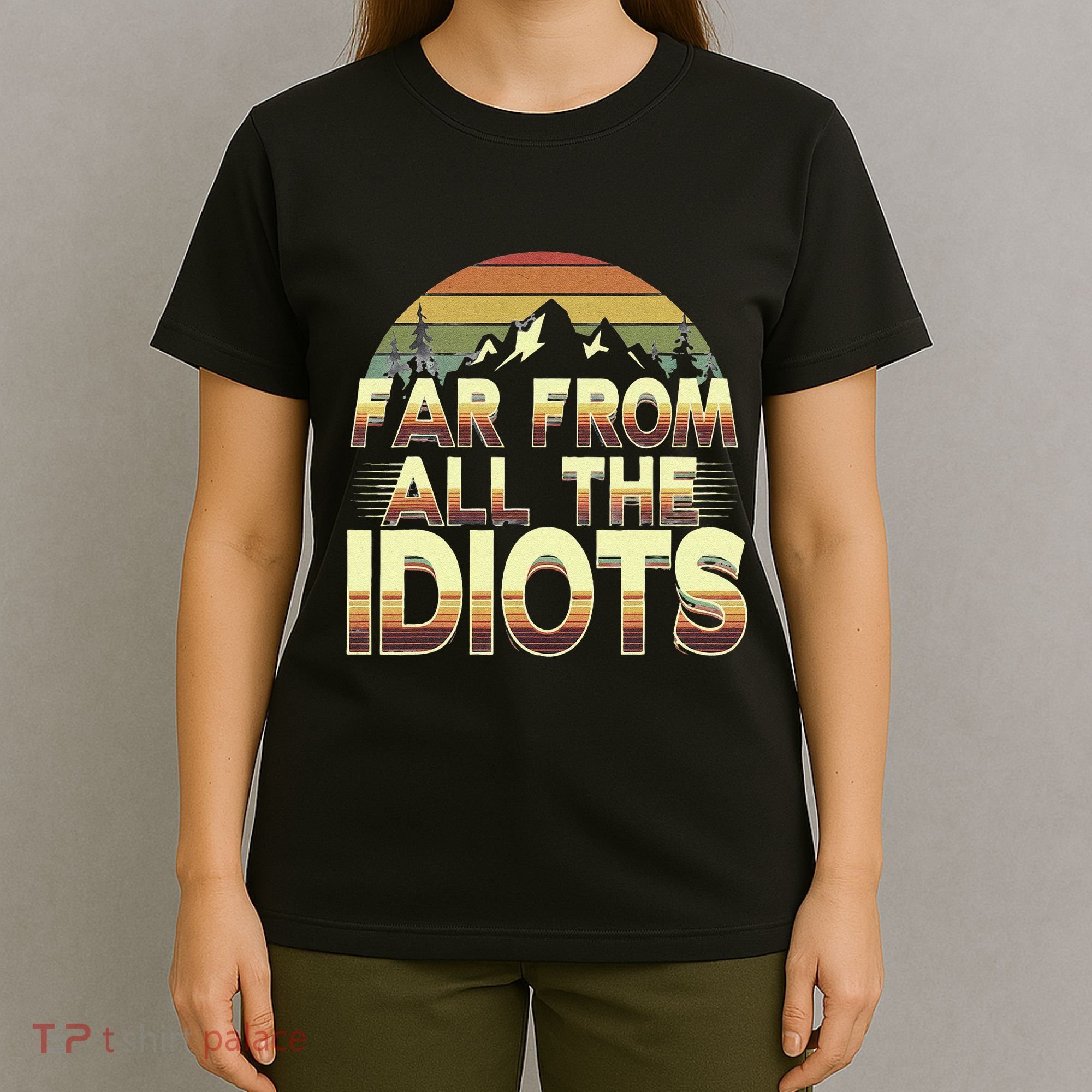 Funny Nature Meme Far From All The Idiots Funny Hiking Memes T-Shirt