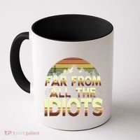 Funny Nature Meme Far From All The Idiots Funny Hiking Memes Coffee Mug thumb 0
