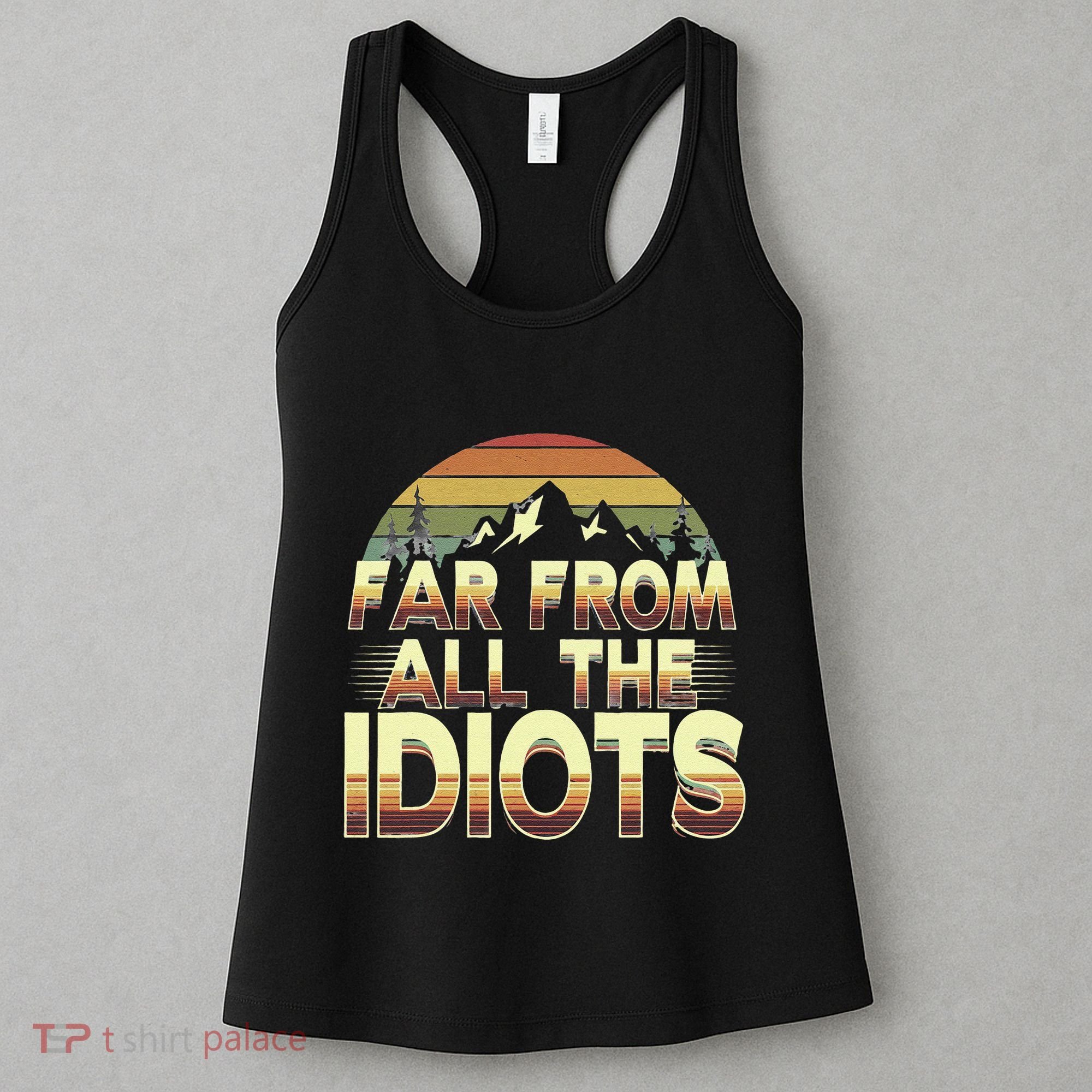 Funny Nature Meme Far From All The Idiots Funny Hiking Memes Women's Tank Top