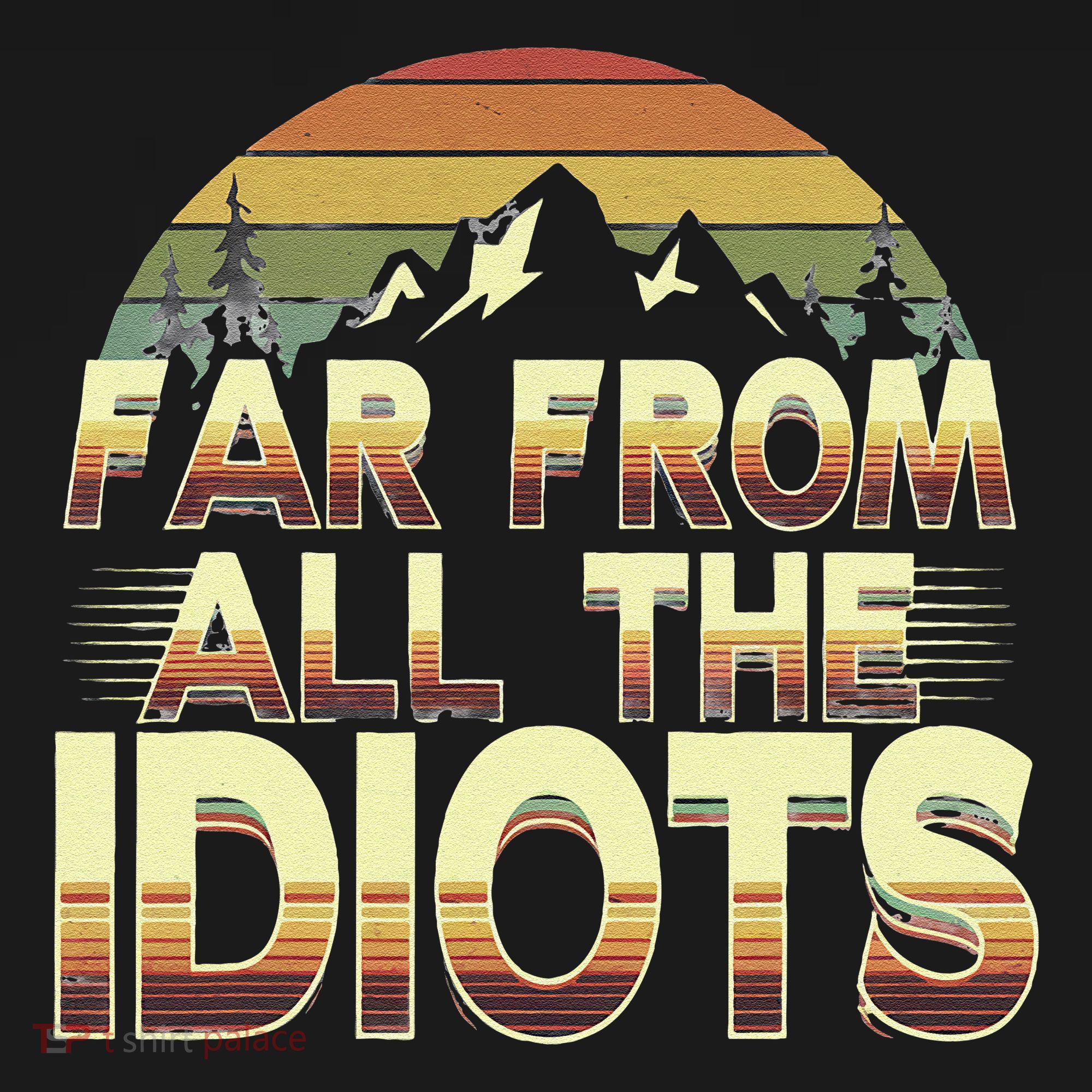 Funny Nature Meme Far From All The Idiots Funny Hiking Memes Women's Tank Top
