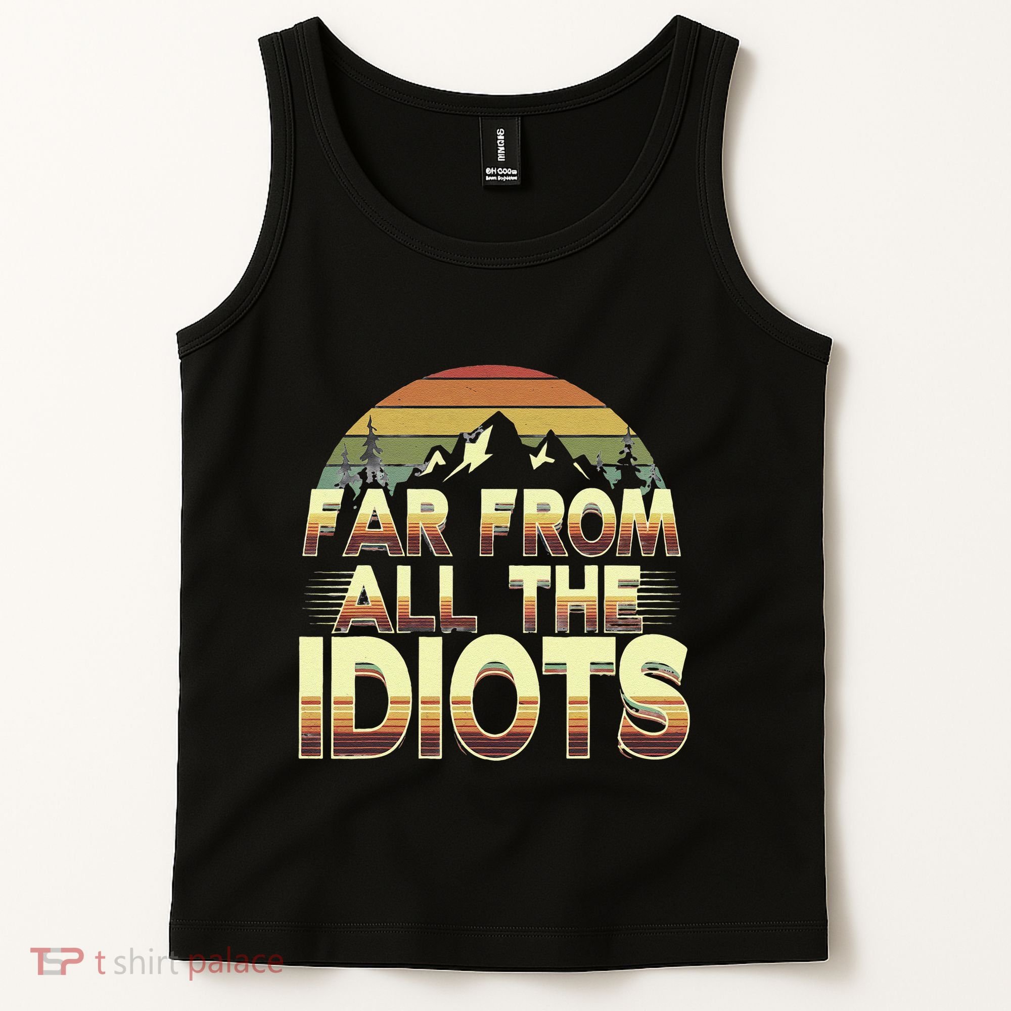 Funny Nature Meme Far From All The Idiots Funny Hiking Memes Tank Top