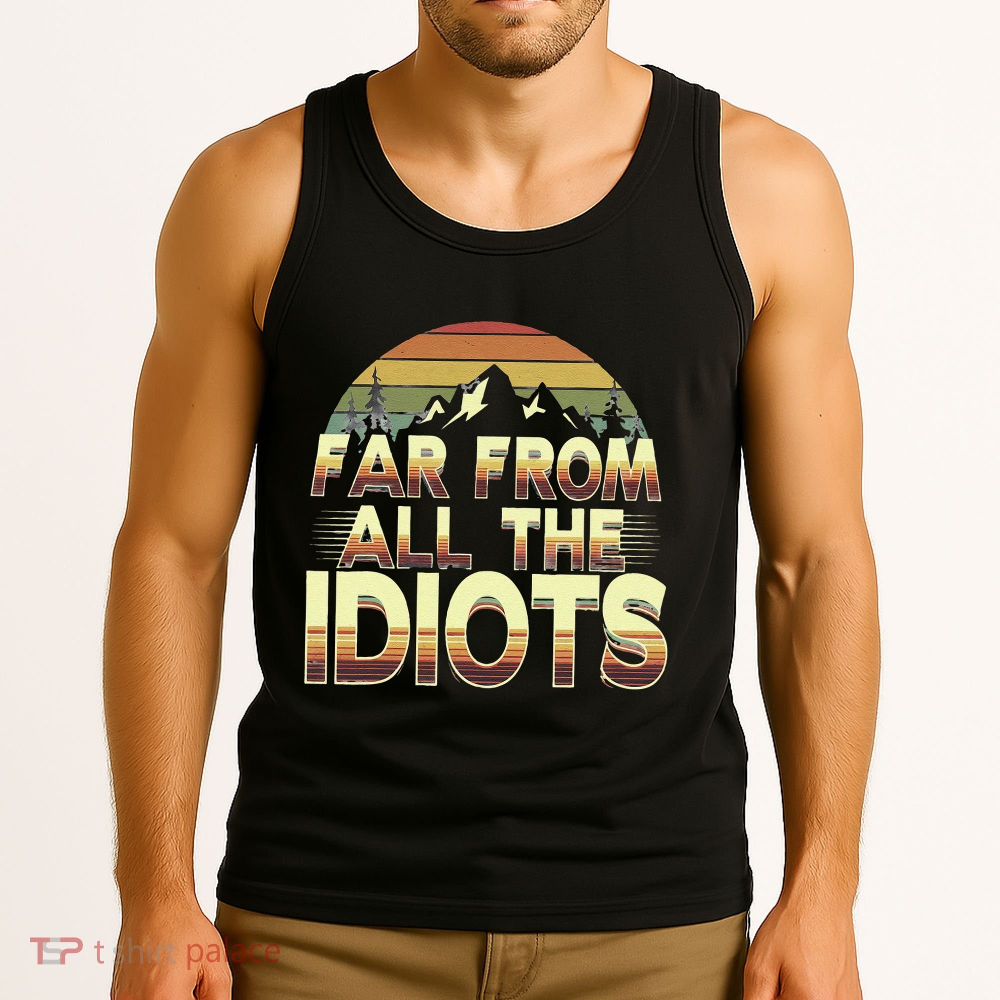 Funny Nature Meme Far From All The Idiots Funny Hiking Memes Tank Top