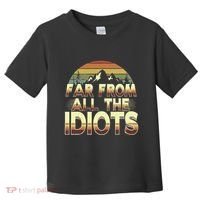 Funny Nature Meme Far From All The Idiots Funny Hiking Memes Toddler T-Shirt thumb 0