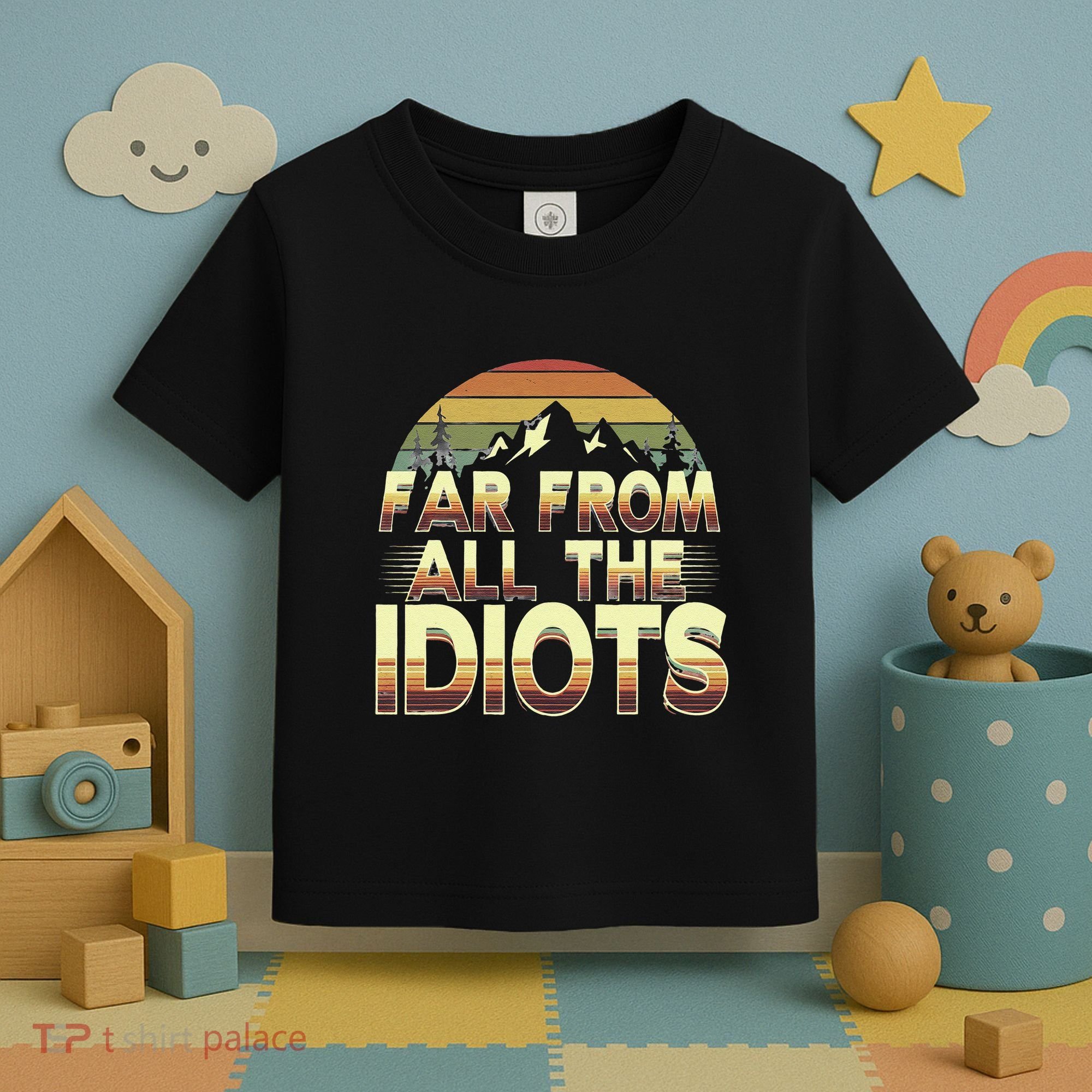 Funny Nature Meme Far From All The Idiots Funny Hiking Memes Toddler T-Shirt