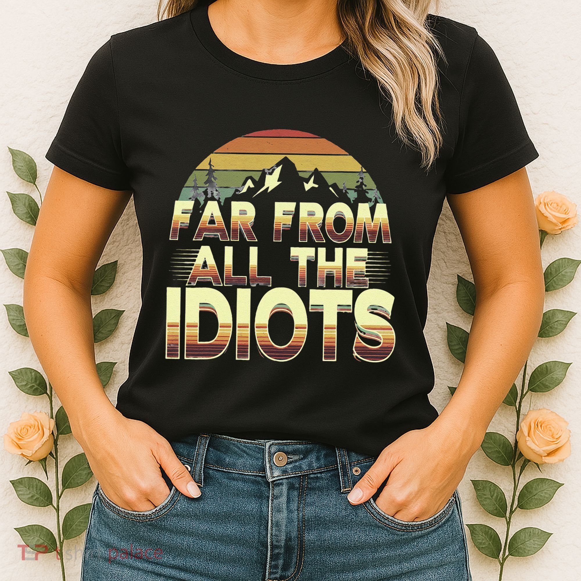 Funny Nature Meme Far From All The Idiots Funny Hiking Memes Women's T-Shirt