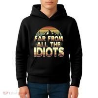 Funny Nature Meme Far From All The Idiots Funny Hiking Memes Kids Hoodie thumb 4