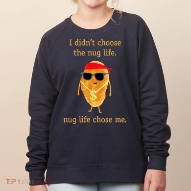 Funny Nugget Nug Life Chicken Nugget Women's Sweatshirt