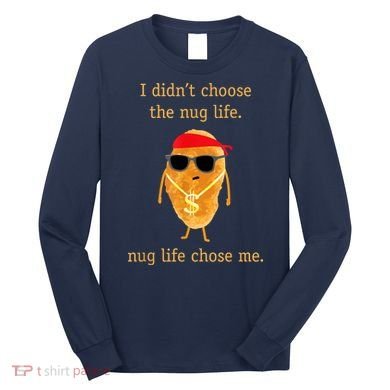 Funny Nugget Nug Life Chicken Nugget Long Sleeve Shirt