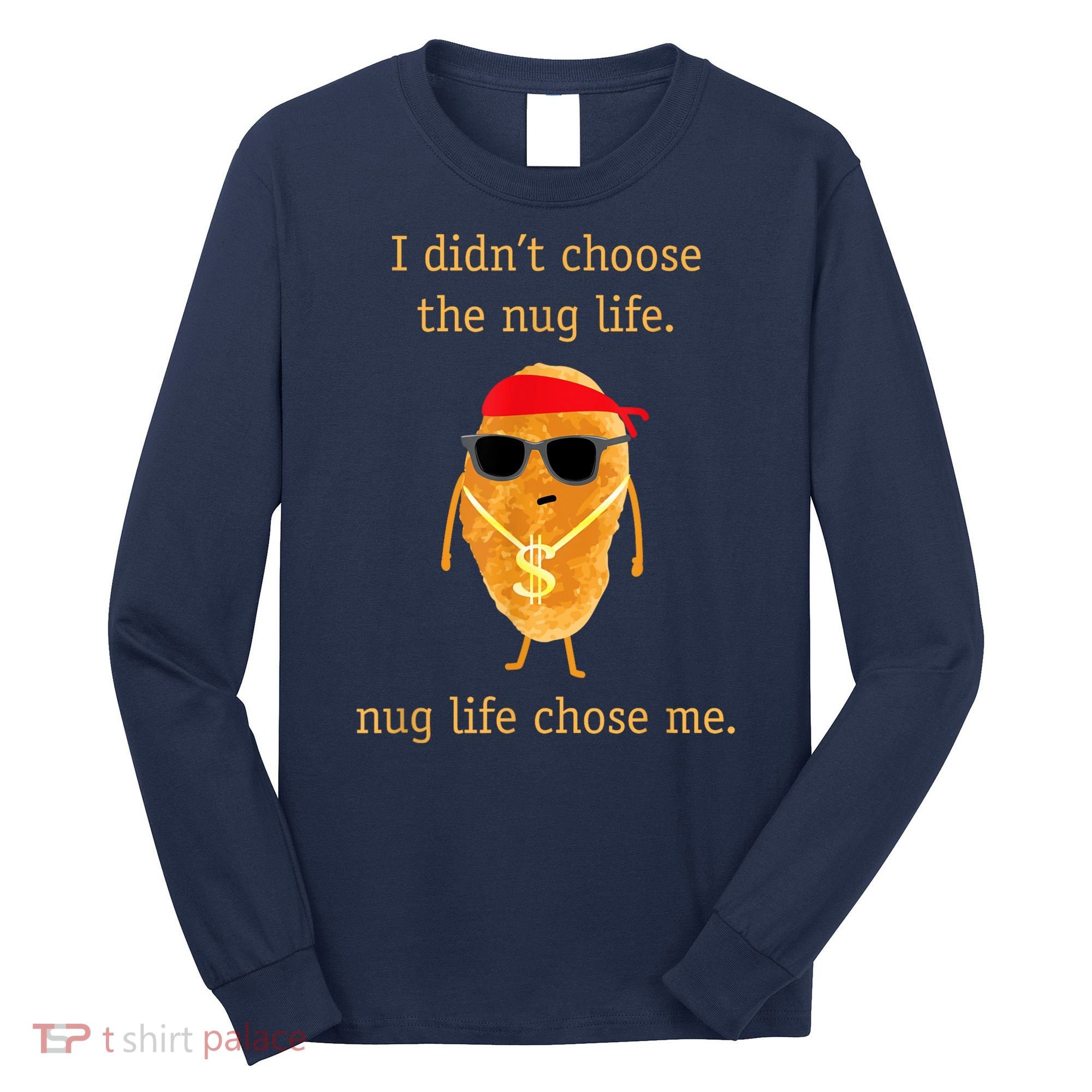 Funny Nugget Nug Life Chicken Nugget Long Sleeve Shirt