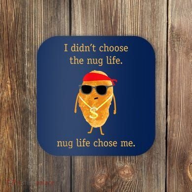 Funny Nugget Nug Life Chicken Nugget Coaster