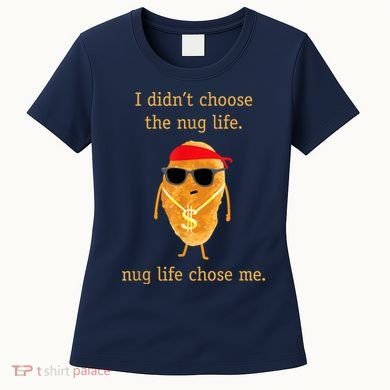 Funny Nugget Nug Life Chicken Nugget Women's T-Shirt