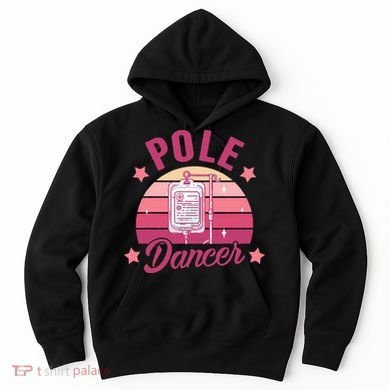 Funny Nurse Nursing Cancer Warrior Chemo Day Pole Dancer Hoodie