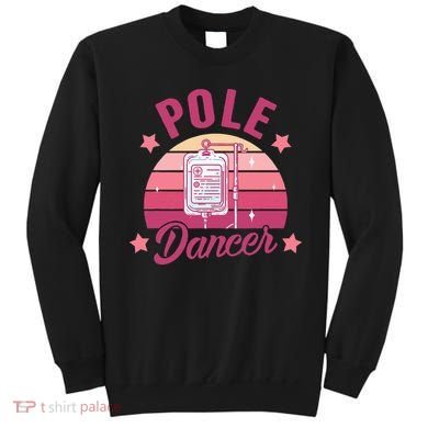 Funny Nurse Nursing Cancer Warrior Chemo Day Pole Dancer Sweatshirt
