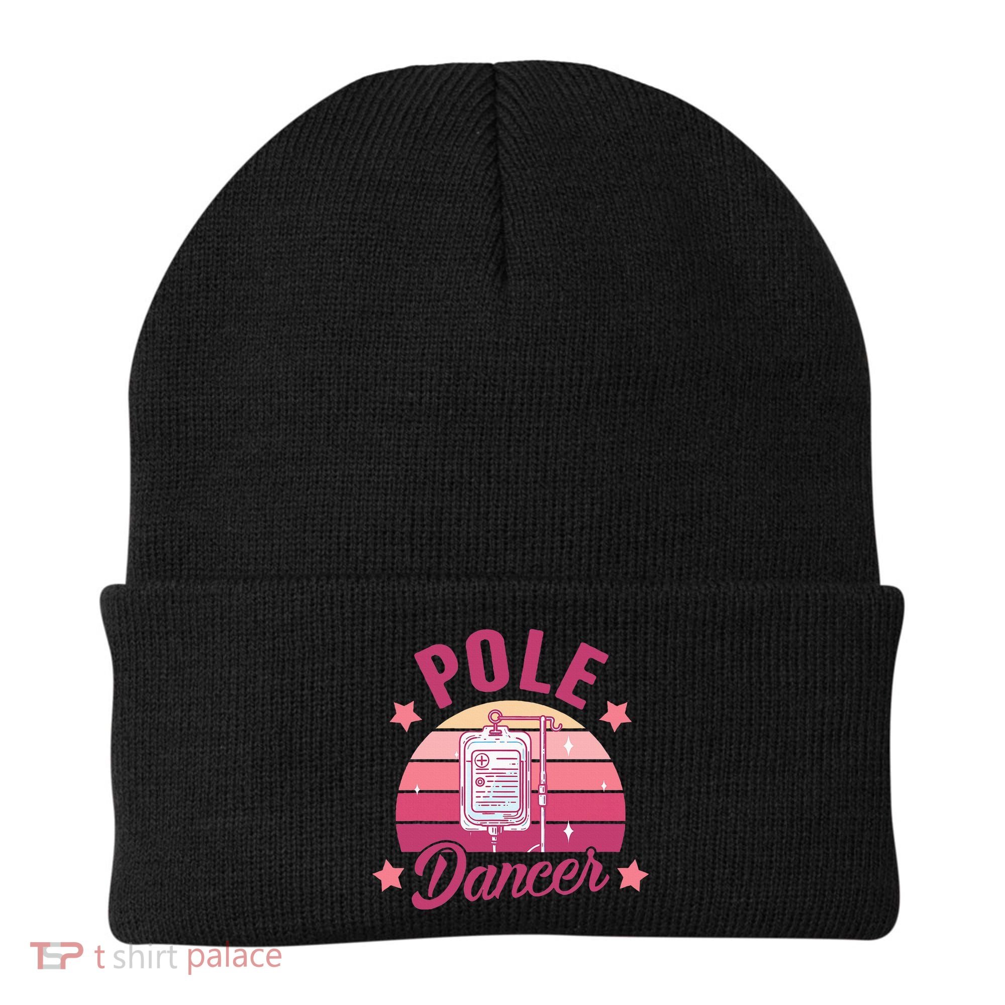 Funny Nurse Nursing Cancer Warrior Chemo Day Pole Dancer Beanie