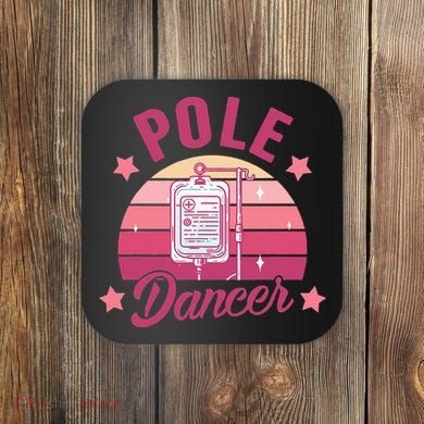 Funny Nurse Nursing Cancer Warrior Chemo Day Pole Dancer Coaster