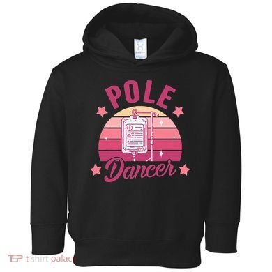 Funny Nurse Nursing Cancer Warrior Chemo Day Pole Dancer Toddler Hoodie