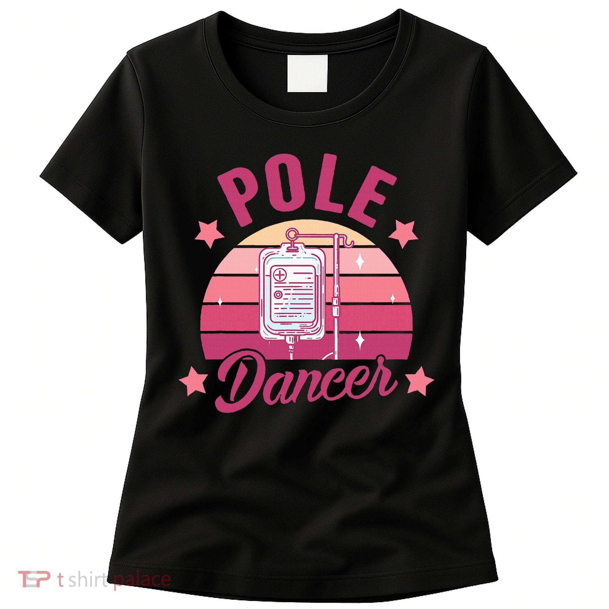 Funny Nurse Nursing Cancer Warrior Chemo Day Pole Dancer Women's T-Shirt