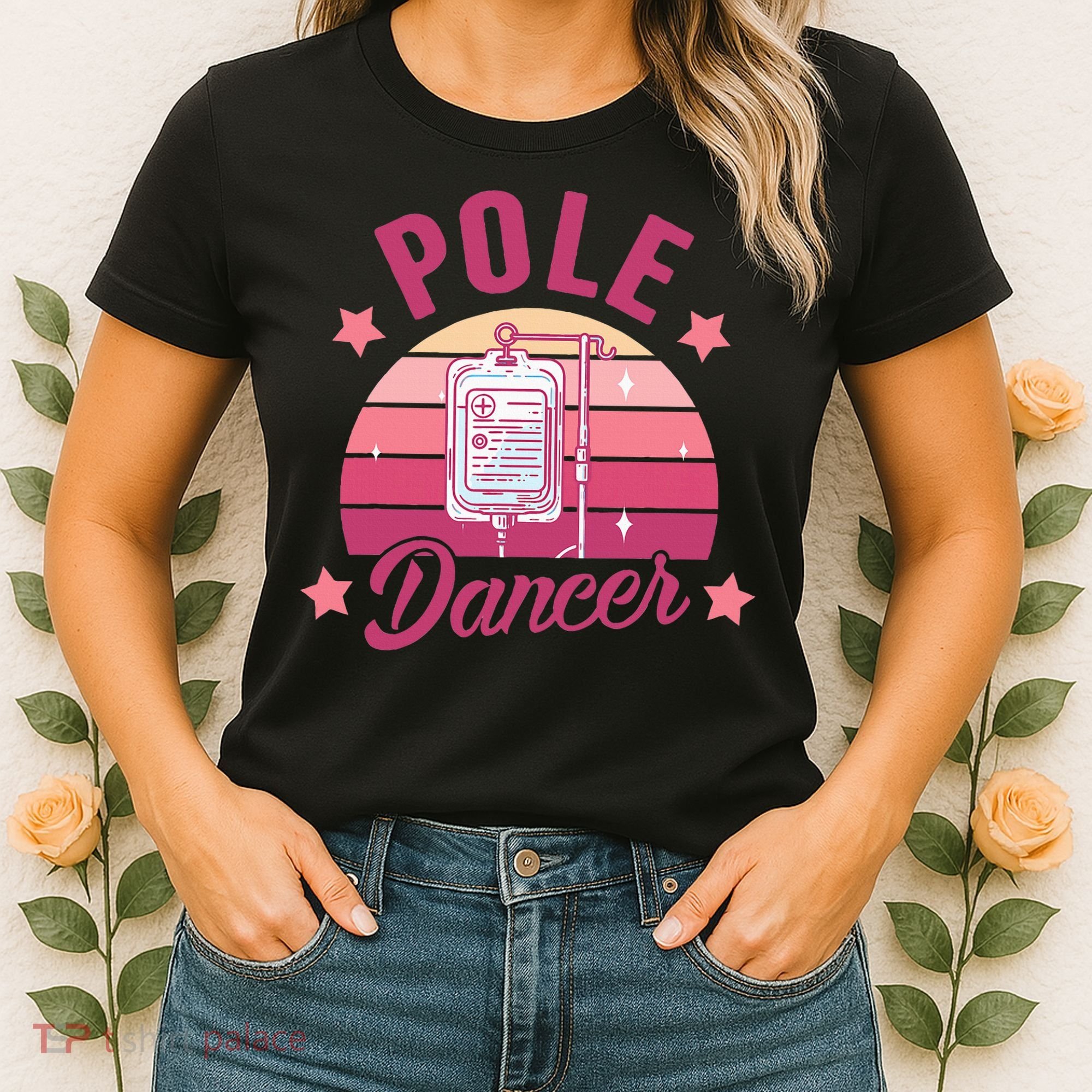 Funny Nurse Nursing Cancer Warrior Chemo Day Pole Dancer Women's T-Shirt