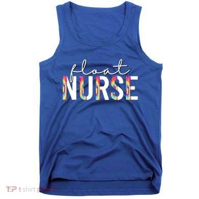 Float Nurse Nursing Tie Dye Float Pool Nurse Gift Tank Top