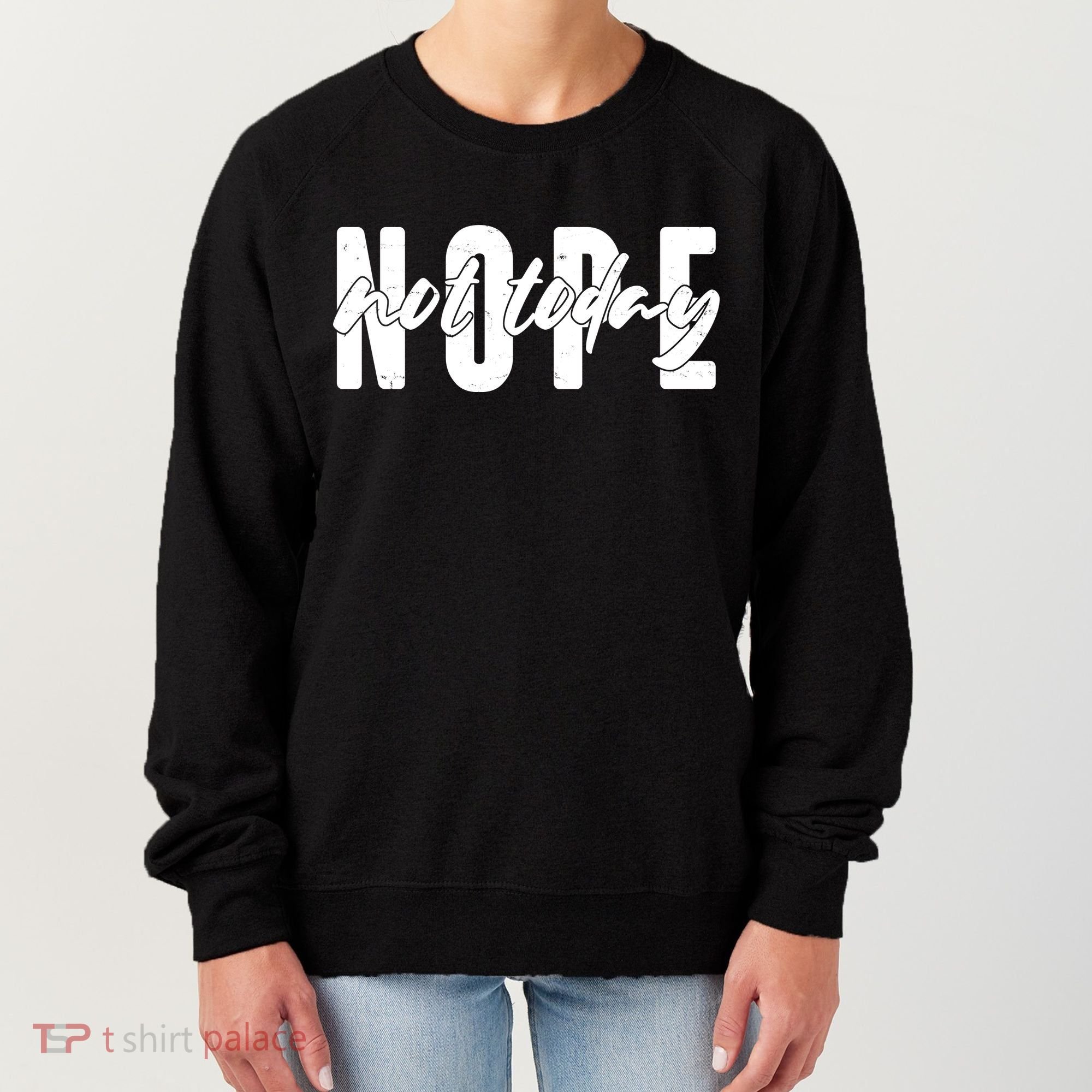 Funny NOPE Not Today Women's Sweatshirt
