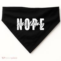 Funny NOPE Not Today USA-Made Doggie Bandana thumb 0