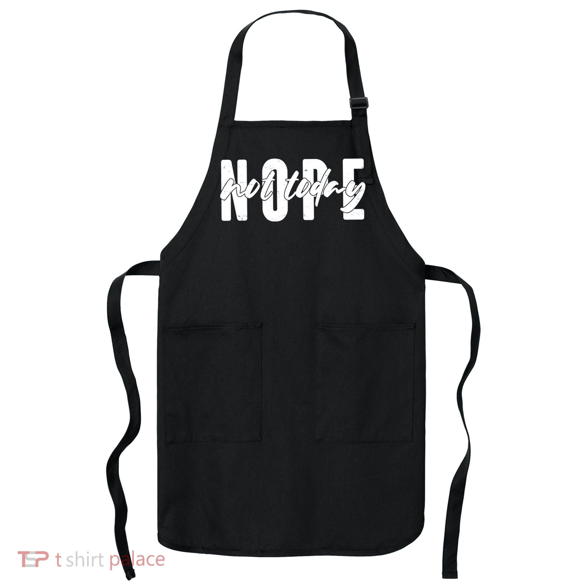 Funny NOPE Not Today Apron