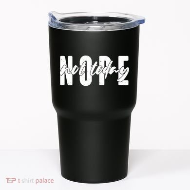 Funny NOPE Not Today Tumbler