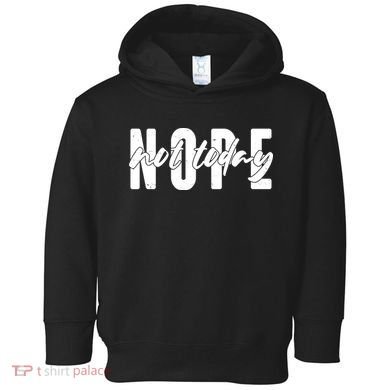 Funny NOPE Not Today Toddler Hoodie