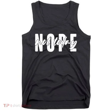 Funny NOPE Not Today Tank Top