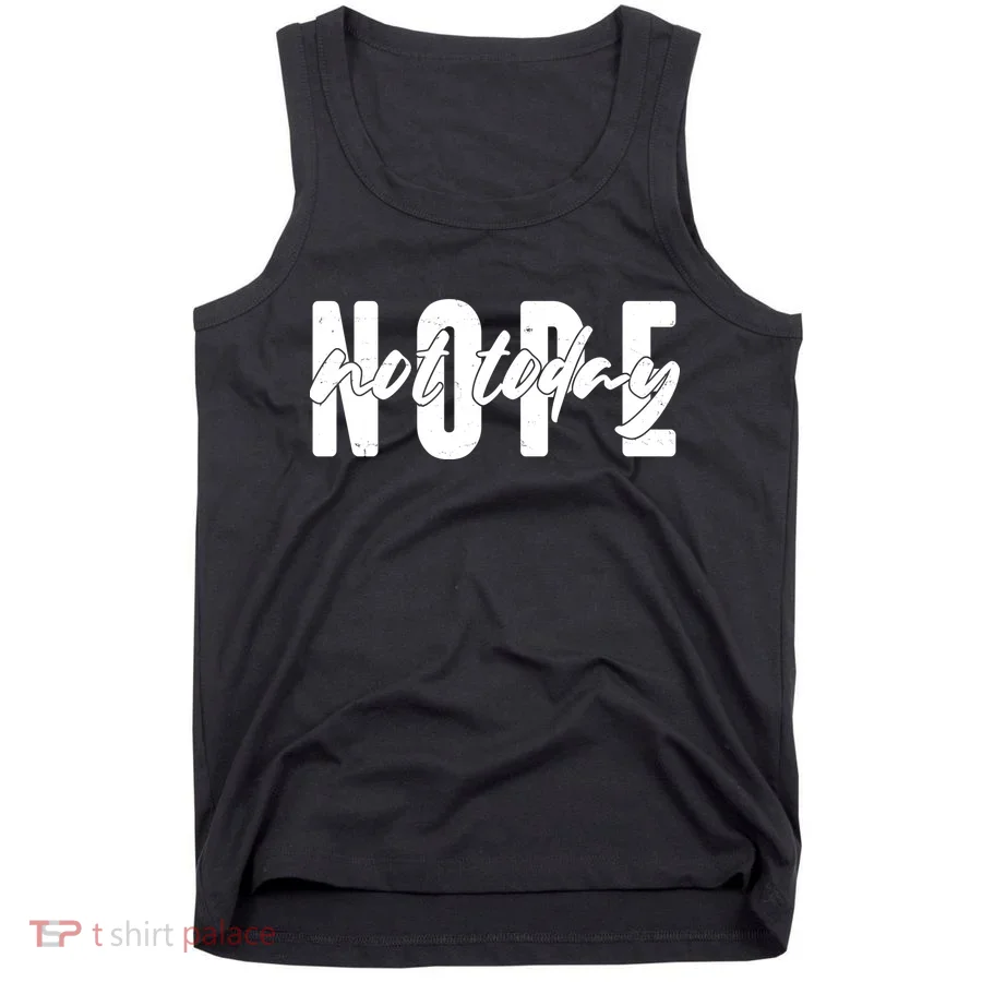 Funny NOPE Not Today Tank Top