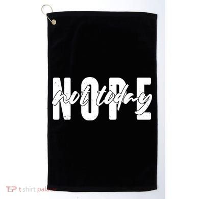 Funny NOPE Not Today Golf Towel