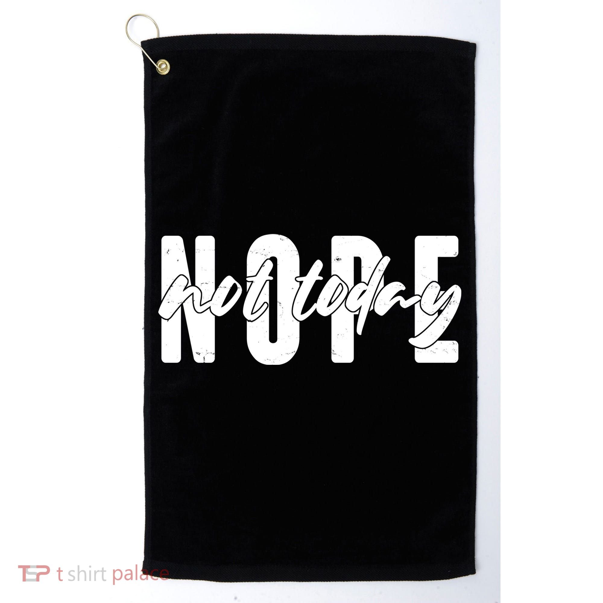 Funny NOPE Not Today Golf Towel