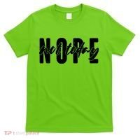 Funny NOPE Not Today T-Shirt thumb 0