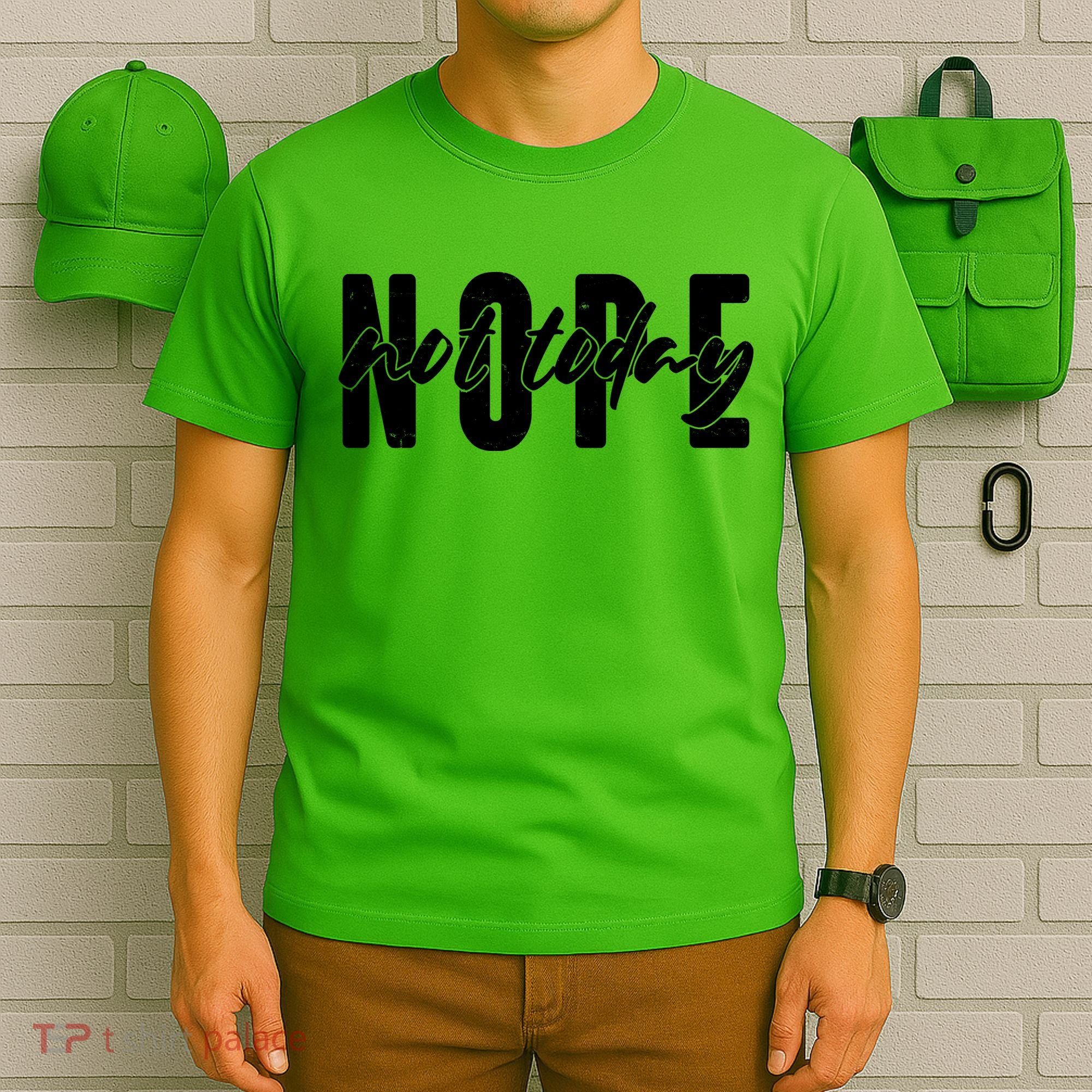 Funny NOPE Not Today T-Shirt