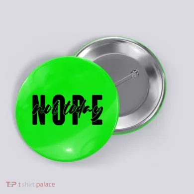 Funny NOPE Not Today Button