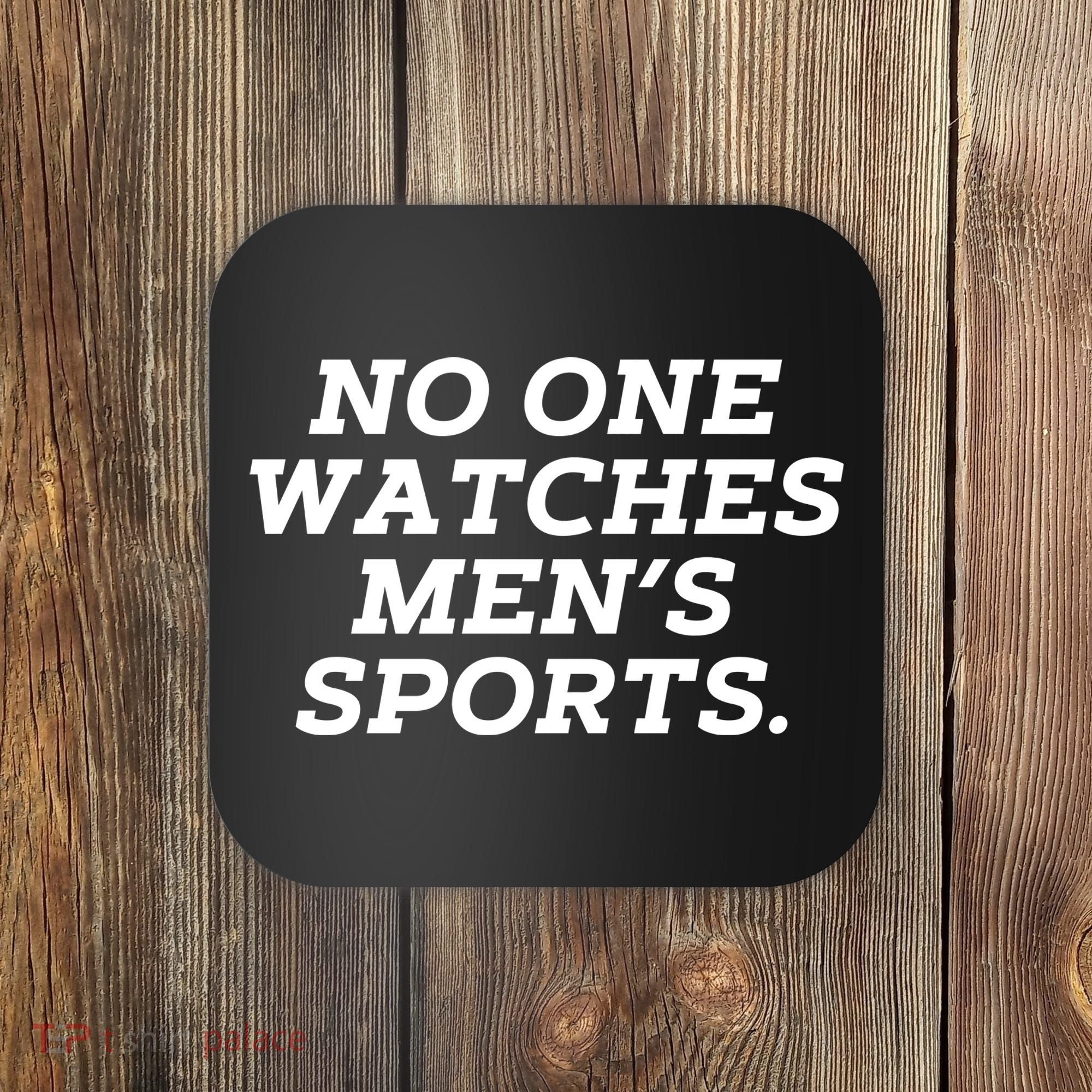 Funny No One Watches M.E.N.S Sports Coaster