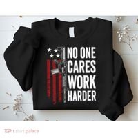 Funny No One Cares Work Harder Meme Nobody Cares Work Harder Motivation Shirt Sweatshirt thumb 2