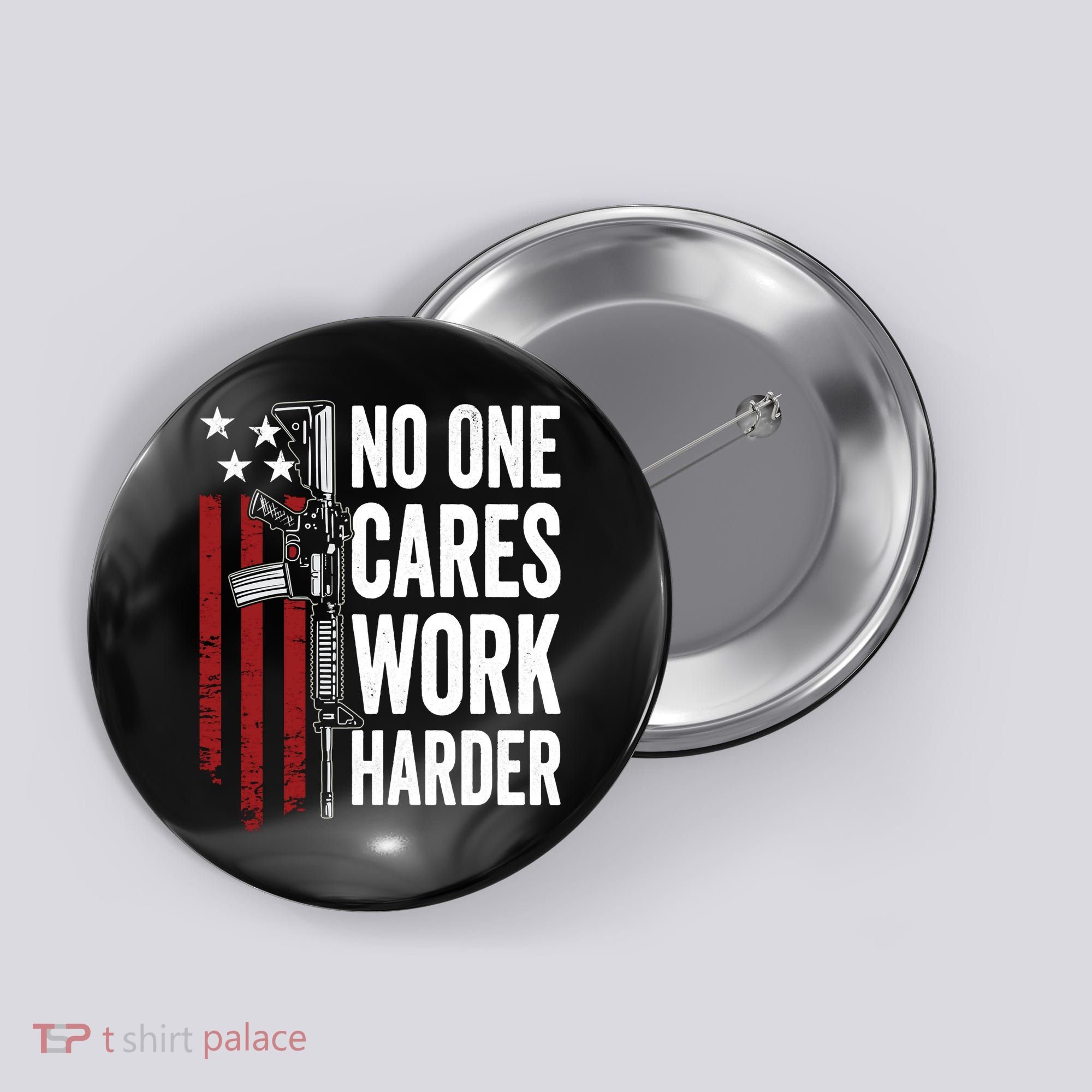 Funny No One Cares Work Harder Meme Nobody Cares Work Harder Motivation Shirt Button