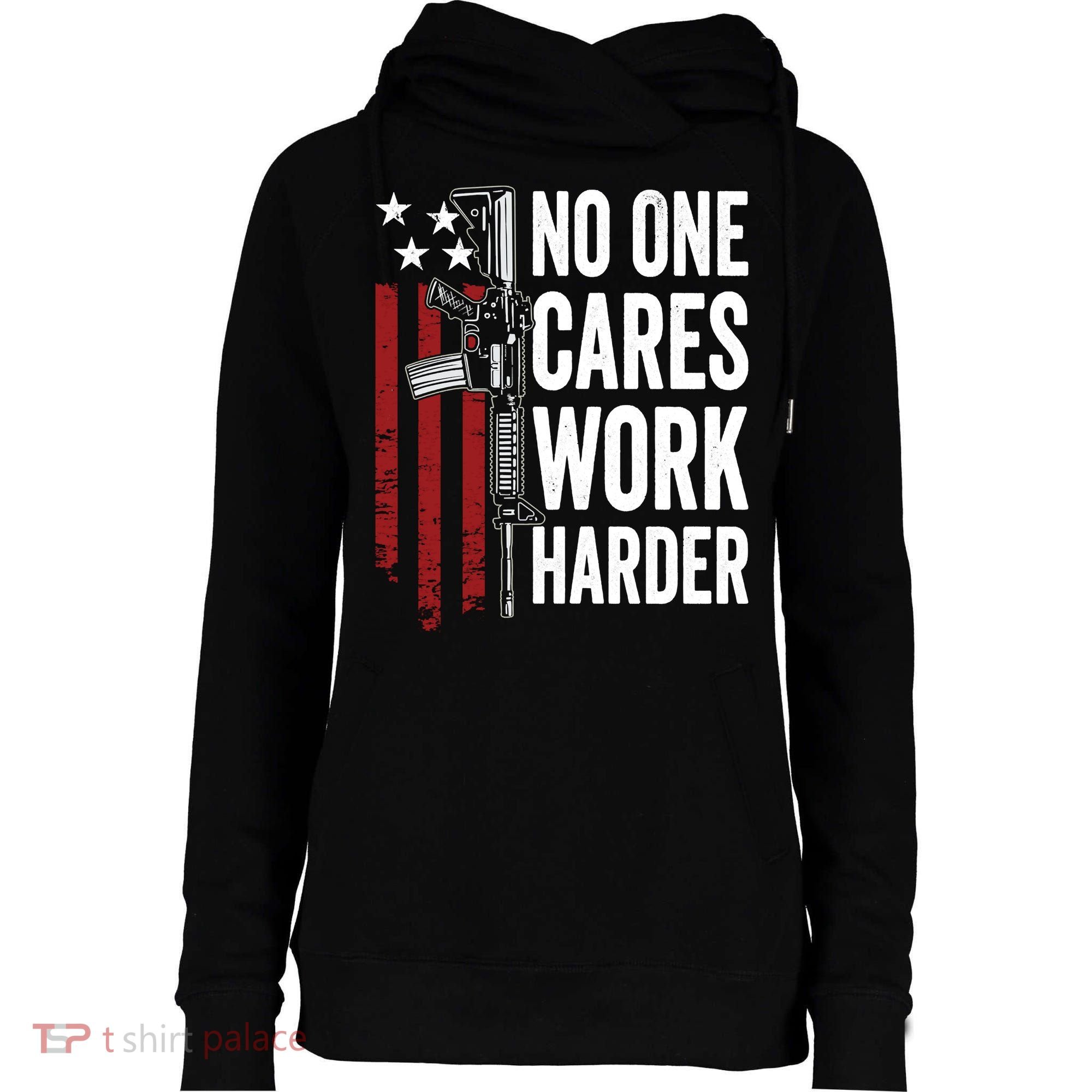 Funny No One Cares Work Harder Meme Nobody Cares Work Harder Motivation Shirt Womens Funnel Neck Pullover Hood