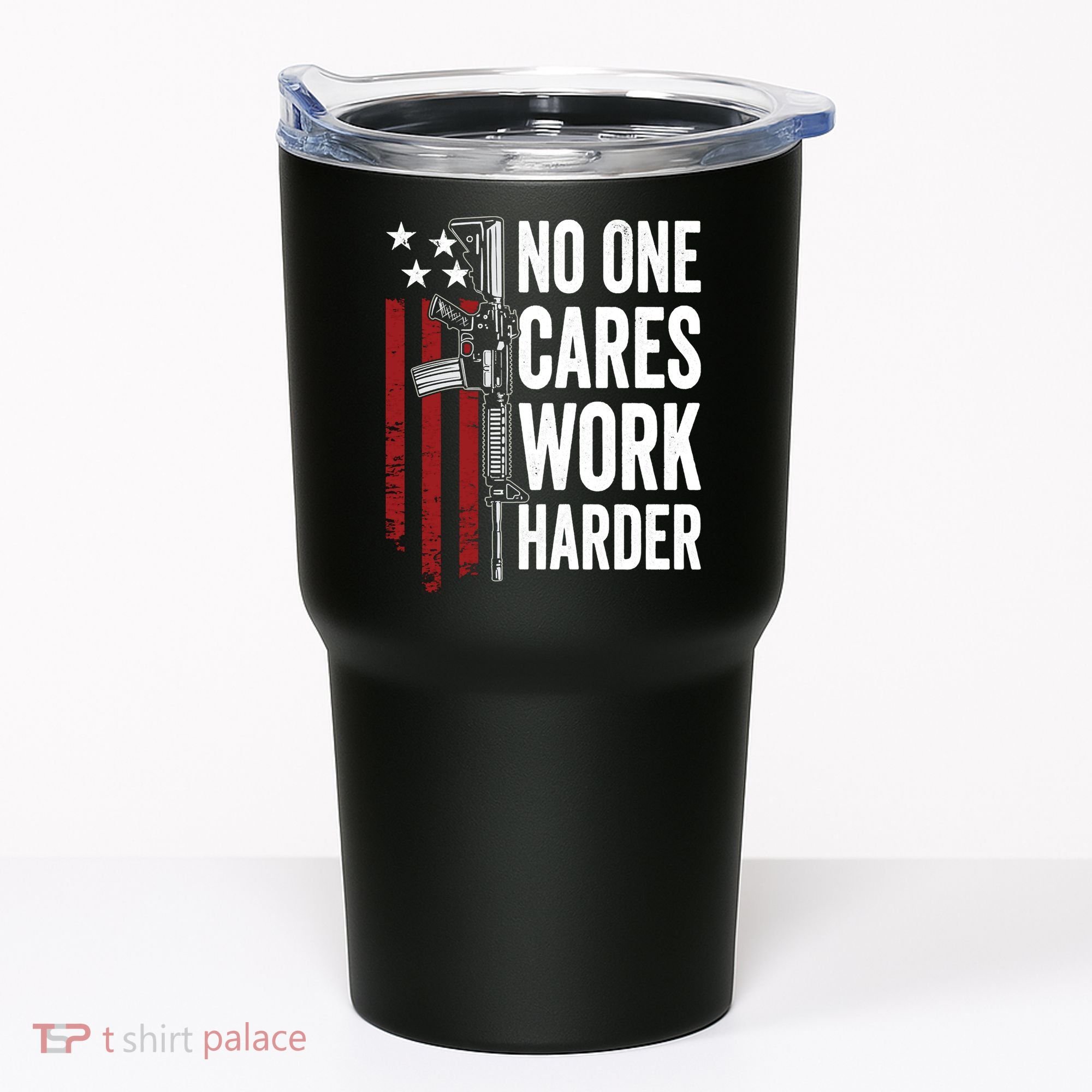 Funny No One Cares Work Harder Meme Nobody Cares Work Harder Motivation Shirt Tumbler