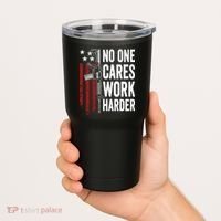 Funny No One Cares Work Harder Meme Nobody Cares Work Harder Motivation Shirt Tumbler thumb 2