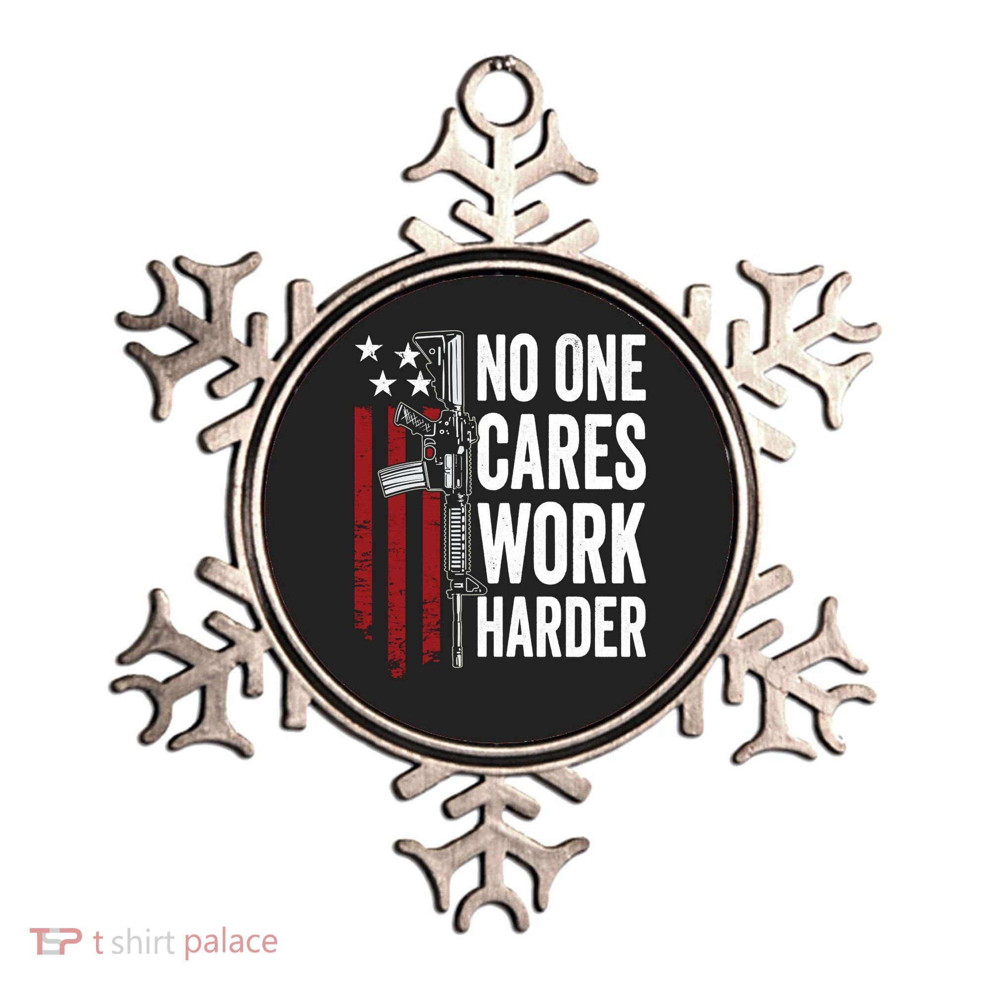 Funny No One Cares Work Harder Meme Nobody Cares Work Harder Motivation Shirt Ornament