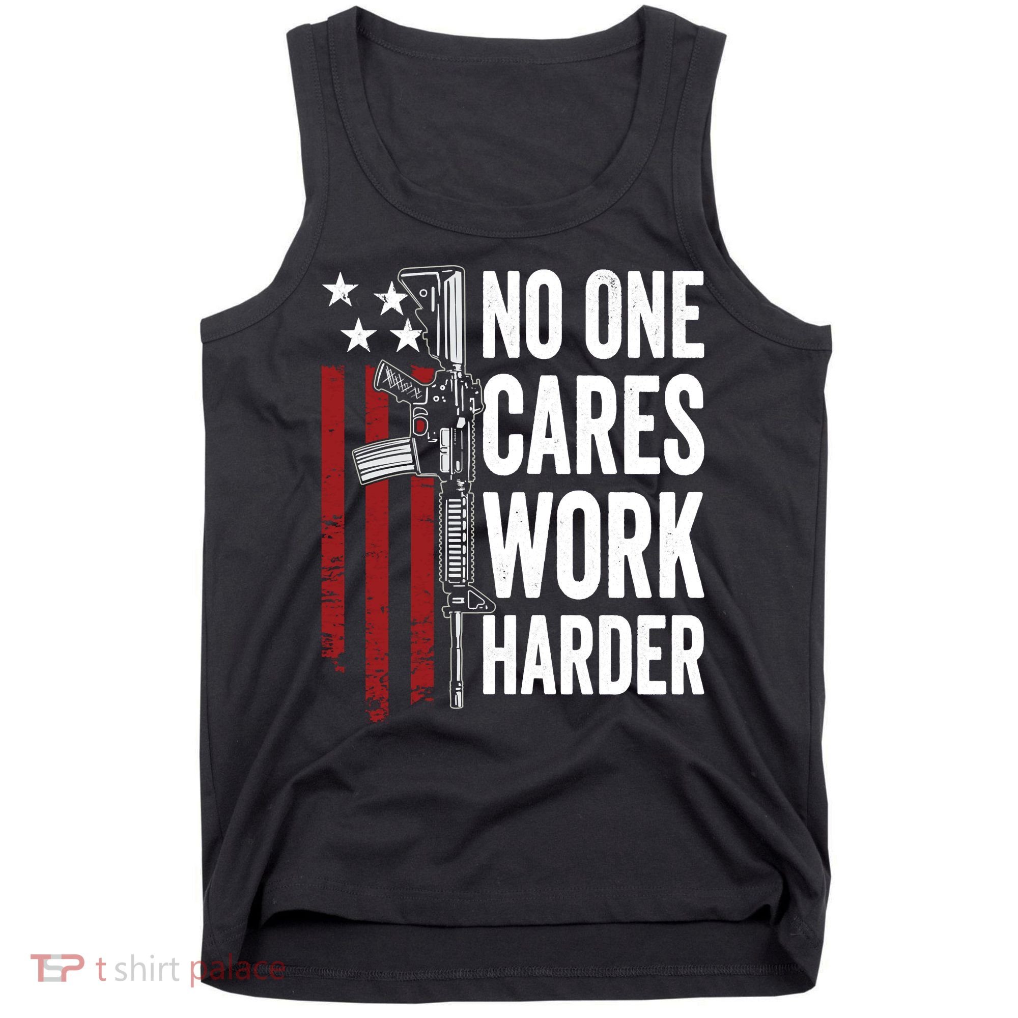 Funny No One Cares Work Harder Meme Nobody Cares Work Harder Motivation Shirt Tank Top