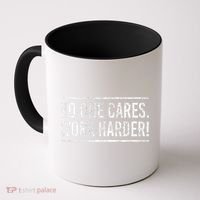 Funny No One Cares Work Harder Meme Nobody Cares Work Harder Motivation Shirt Coffee Mug thumb 0