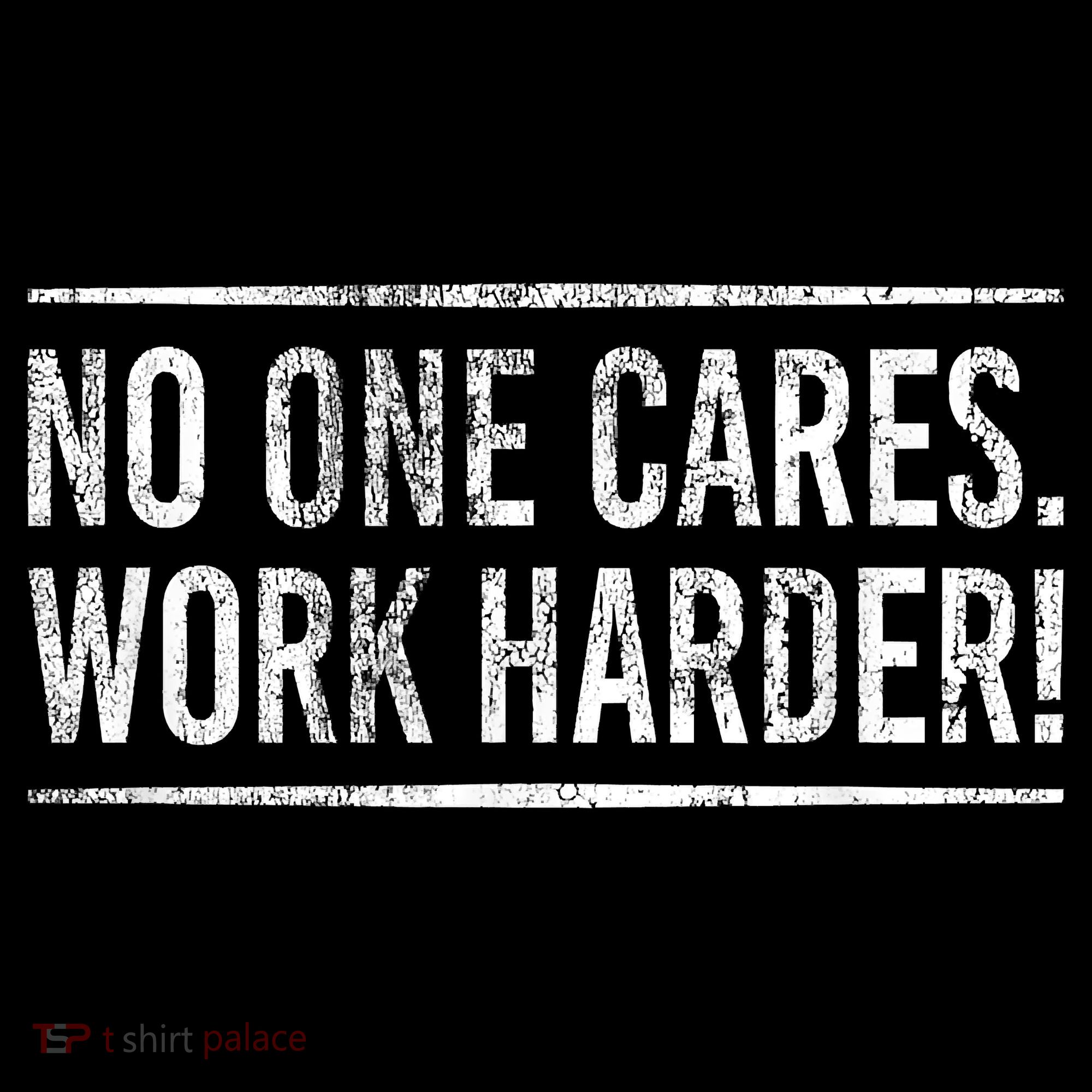 Funny No One Cares Work Harder Meme Nobody Cares Work Harder Motivation Shirt Coffee Mug