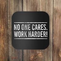 Funny No One Cares Work Harder Meme Nobody Cares Work Harder Motivation Shirt Coaster thumb 0
