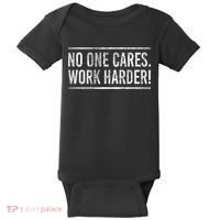 Funny No One Cares Work Harder Meme Nobody Cares Work Harder Motivation Shirt Baby Bodysuit thumb 0