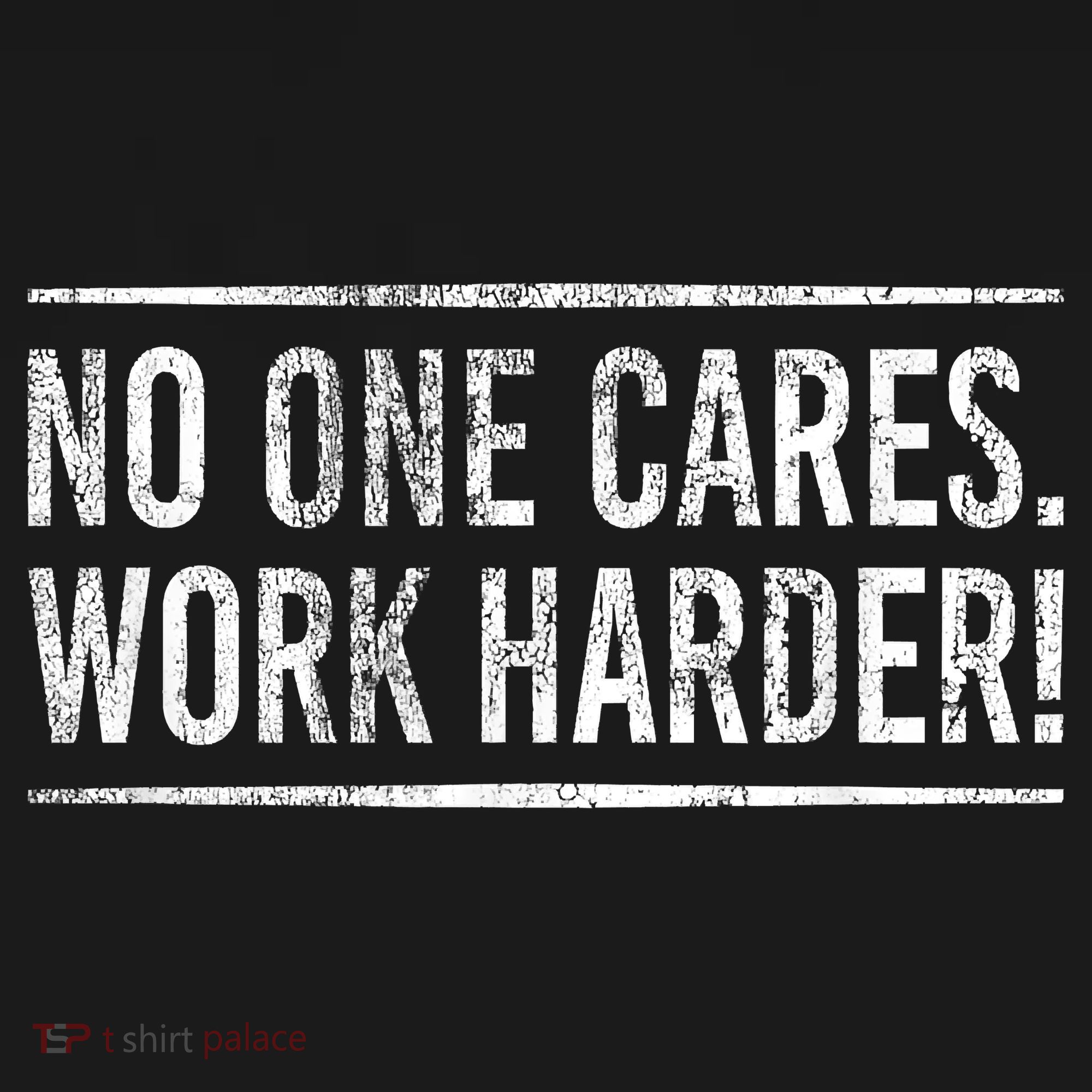 Funny No One Cares Work Harder Meme Nobody Cares Work Harder Motivation Shirt Toddler T-Shirt