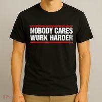 Funny No One Cares Work Harder Meme No One Cares Work Harder Motivational Quote T-Shirt thumb 3
