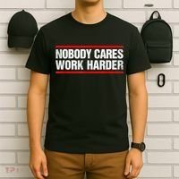 Funny No One Cares Work Harder Meme No One Cares Work Harder Motivational Quote T-Shirt thumb 6
